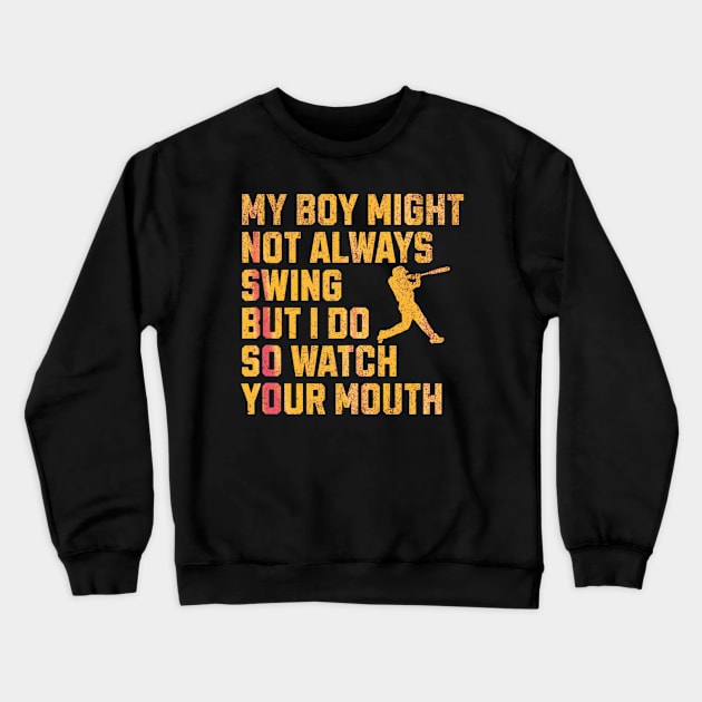 My Boy Might Not Always Swing But I Do Gloden Crewneck Sweatshirt by Dreamsbabe